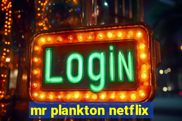 mr plankton netflix